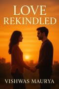 Cover-Bild zum Titel 'Love Rekindled' von 'Vishwas Maurya'