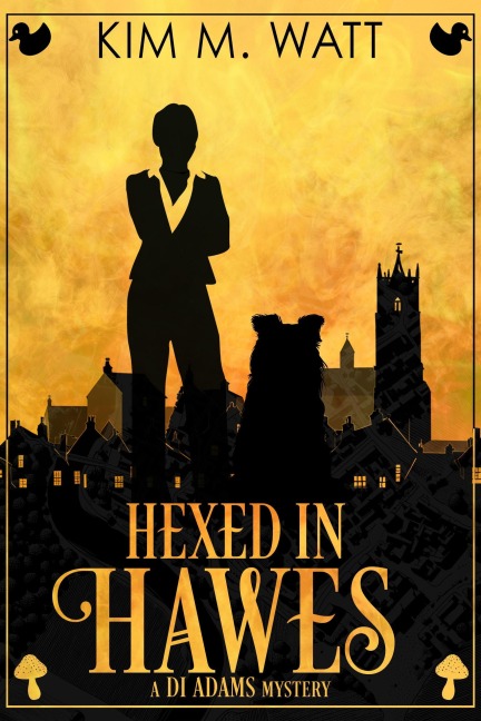 Hexed in Hawes: a DI Adams Mystery - Kim M. Watt