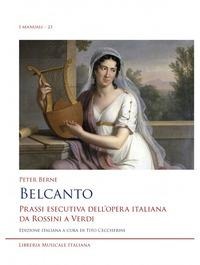 Belcanto. Prassi esecutiva dell'opera italiana da Rossini a Verdi - Peter Berne