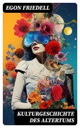 Cover-Bild zum Titel 'Kulturgeschichte des Altertums' von 'Egon Friedell'