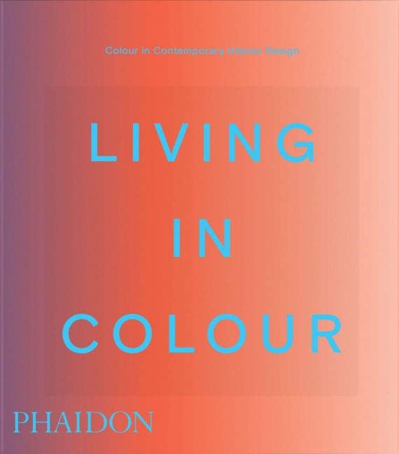 Living in Colour - Phaidon Editors