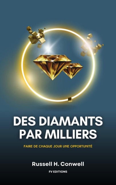 Des diamants par milliers : Faire de chaque jour une opportunité (Préface et traduction inédites) - Conwell Russell H.