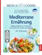 Cover-Bild zum Titel 'Medical Cooking: Mediterrane Ernährung' von 'Benjamin Seethaler, Stephan C. Bischoff, Bettina Snowdon'