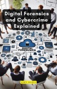 Cover-Bild zum Titel 'Digital Forensics and Cybercrime Explained' von 'Kanti Shukla'