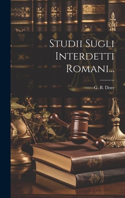 Studii Sugli Interdetti Romani... - G. B. Dore