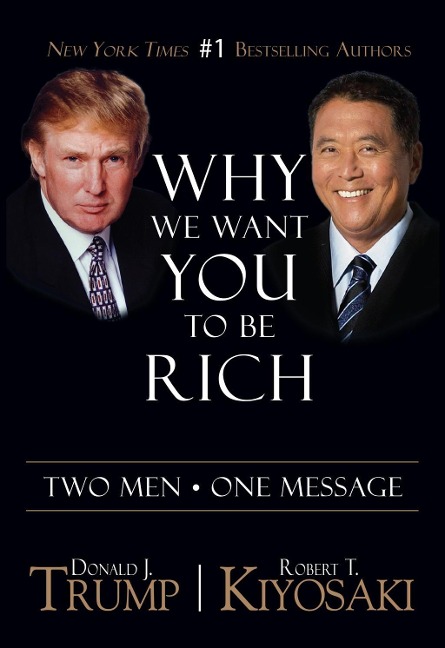 Why We Want You To Be Rich - Donald J. Trump, Robert T. Kiyosaki