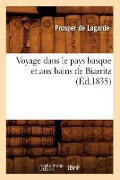 Cover-Bild zum Titel 'Voyage Dans Le Pays Basque Et Aux Bains de Biarritz (Éd.1835)' von 'Prosper de Lagarde'
