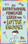 Cover-Bild zum Titel 'Das katastrophal peinliche Leben von Lottie Brooks' von 'Katie Kirby'