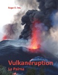 Vulkaneruption - Roger P. Frey