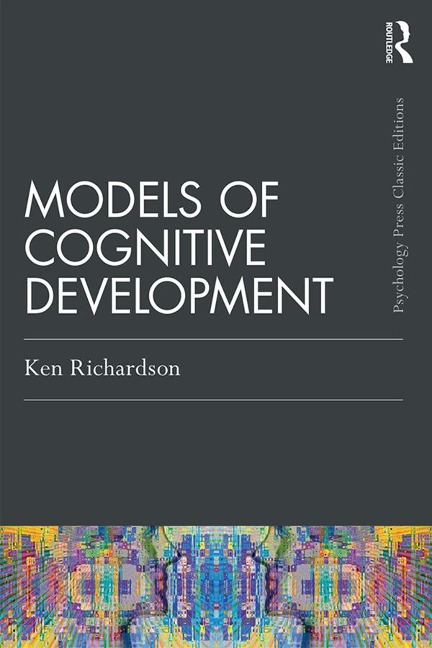 Models Of Cognitive Development - Ken Richardson