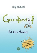 Cover-Bild zum Titel 'Gedankendoof - Der Ratgeber für mentale Stärke: Gedanken verstehen, negative Muster lösen, Glaubenssätze ändern & endlich befreit und glücklich leben' von 'Lilly Fröhlich'