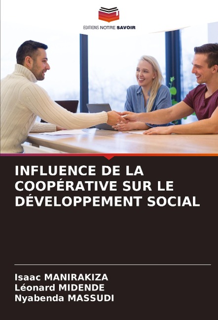 INFLUENCE DE LA COOPÉRATIVE SUR LE DÉVELOPPEMENT SOCIAL - Isaac Manirakiza, Léonard Midende, Nyabenda Massudi