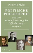 Cover-Bild zum Titel 'Politische Philosophie und die Herausforderung der Offenbarungsreligion' von 'Heinrich Meier'