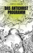 Cover-Bild zum Titel 'Das Antichrist-Programm' von 'Fritz Fenzl'