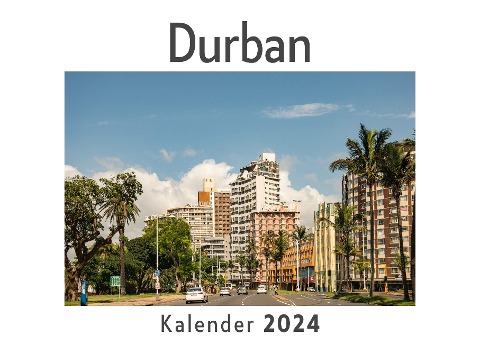 Durban (Wandkalender 2024, Kalender DIN A4 quer, Monatskalender im Querformat mit Kalendarium, Das perfekte Geschenk) - Anna Müller
