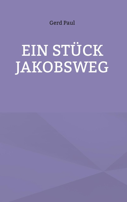 Ein Stück Jakobsweg - Gerd Paul