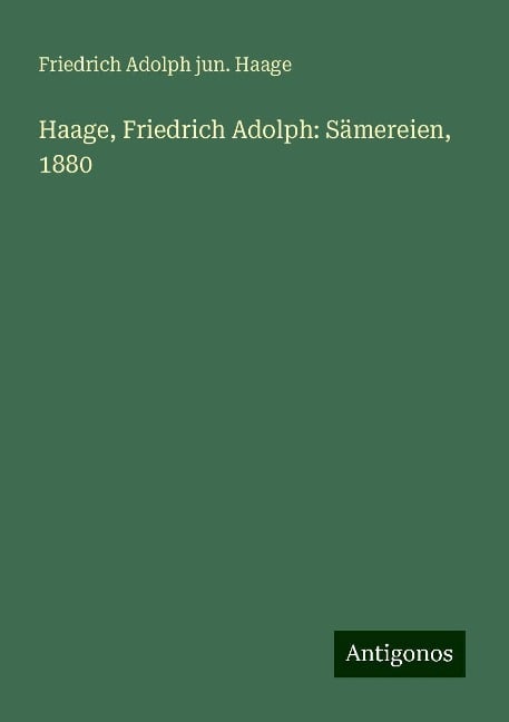 Haage, Friedrich Adolph: Sämereien, 1880 - Friedrich Adolph jun. Haage