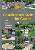 Gestalten mit Stein im Garten - Peter Himmelhuber