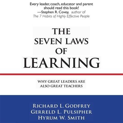 The Seven Laws Learning Lib/E: Why Great Leaders Are Also Great Teachers - Gerreld L. Pulsipher, Gerreld W. Smith, Richard L. Godfrey