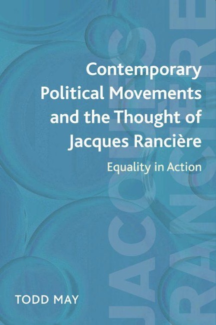 Contemporary Political Movements and the Thought of Jacques Rancière - Todd May