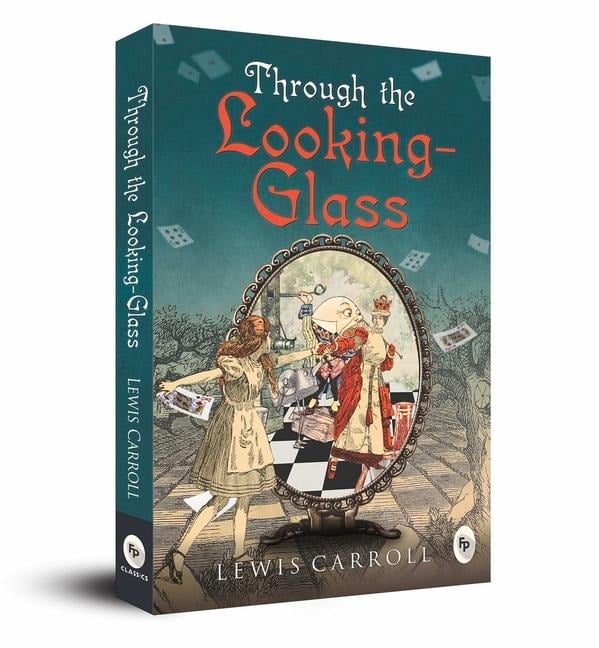 Through the Looking-Glass - Lewis Carroll