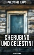 Cherubino und Celestini: Historischer Roman - Alexandre Dumas