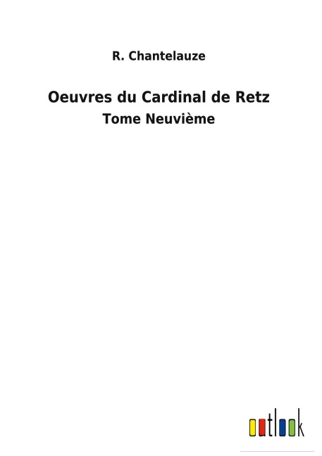 Oeuvres du Cardinal de Retz - R. Chantelauze
