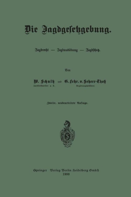Die Jagdgesetzgebung - Wilhelm Schultz, Günther Frhr. von Scherr-Thoß