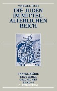 Die Juden im mittelalterlichen Reich - Michael Toch