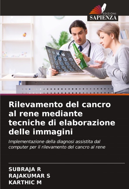 Rilevamento del cancro al rene mediante tecniche di elaborazione delle immagini - Subraja R, Rajakumar S, Karthic M