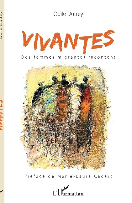 Vivantes. Des femmes migrantes racontent - Dutrey