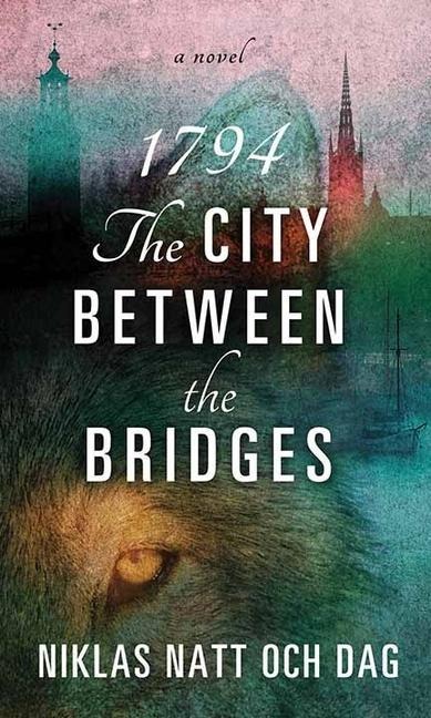 1794: The City Between the Bridges - Niklas Natt Och Dag