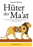 Cover-Bild zum Titel 'Hüter der Ma'at' von 'Daniel Mader'