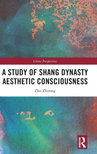 A Study of Shang Dynasty Aesthetic Consciousness - Zhu Zhirong