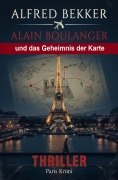Cover-Bild zum Titel 'Alain Boulanger und das Geheimnis der Karte: Thriller' von 'Alfred Bekker'