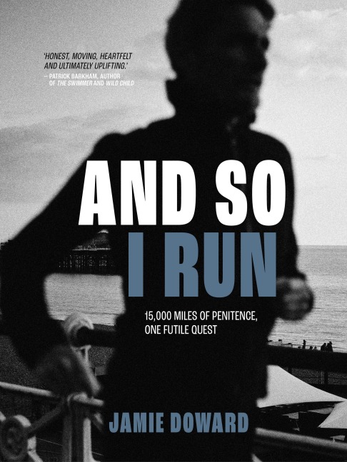 And So I Run - Jamie Doward