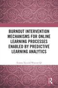 Cover-Bild zum Titel 'Burnout Intervention Mechanisms for Online Learning Processes Enabled by Predictive Learning Analytics' von 'Xiaona Xia, Wanxue Qi'