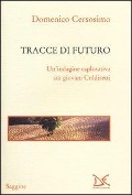 Cover-Bild zum Titel 'Tracce di futuro. Un'indagine esplorativa sui giovani Coldiretti' von 'Domenico Cersosimo'