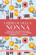 I rimedi della nonna. Trucchi e ricette efficaci e intramontabili per scoprire i segreti di una volta - 