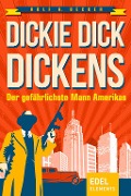 Cover-Bild zum Titel 'Dickie Dick Dickens - Der gefährlichste Mann Amerikas' von 'Rolf A. Becker'