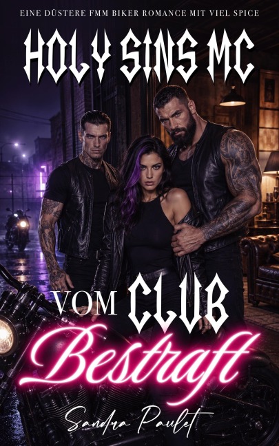 Holy Sins MC: Vom Club Bestraft: Eine düstere FMM Biker Romance mit viel Spice - Sandra Paulet