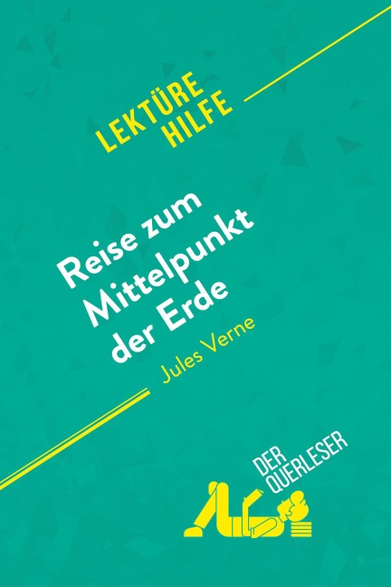 Reise zum Mittelpunkt der Erde von Jules Verne (Lektürehilfe) - der Querleser