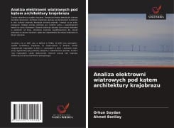 Analiza elektrowni wiatrowych pod k¿tem architektury krajobrazu - Orhun Soydan, Ahmet Benliay