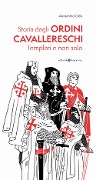 Cover-Bild zum Titel 'Storia degli ordini cavallereschi. Templari e non solo' von 'Alessandra Colla'