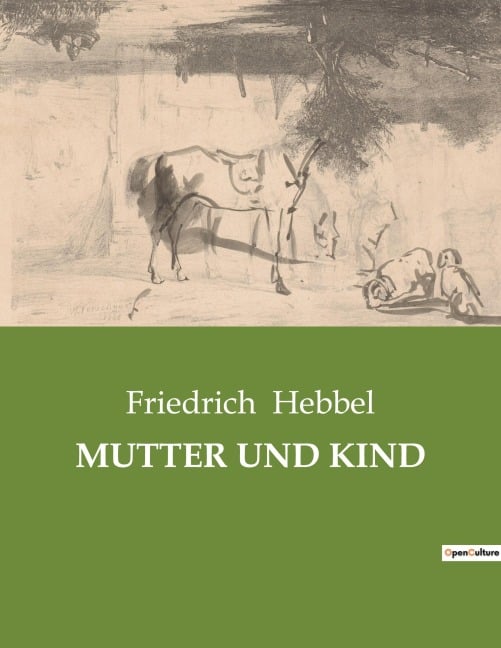 MUTTER UND KIND - Friedrich Hebbel