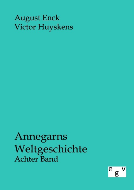 Annegarns Weltgeschichte - August Enck, Victor Huyskens