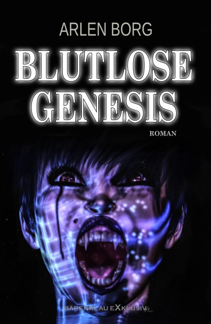 Blutlose Genesis - Ein Vampirroman - Arlen Borg