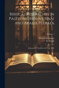 Cover-Bild zum Titel 'Biblical Researches in Palestine, Mount Sinai and Arabia Petraea' von 'Edward Robinson, Eli Smith'