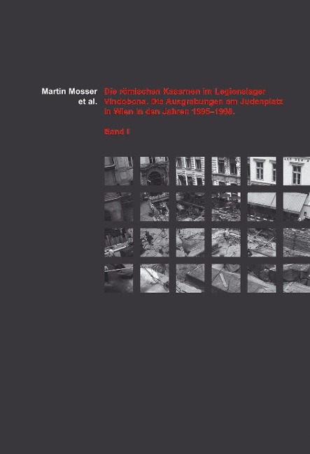 Die römischen Kasernen im Legionslager Vindobona - Martin Mosser, Ewald Hejl, Sabine Jäger-Wersonig, Christine Jawecki, Gudrun Kieweg-Vetters