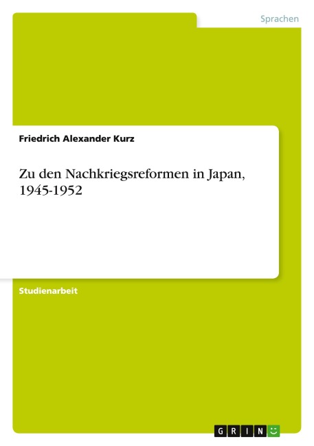 Zu den Nachkriegsreformen in Japan, 1945-1952 - Friedrich Alexander Kurz